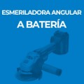 ESMERILADORA ANGULAR A BATERÍA