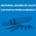 DESTORNILLADORES DE GOLPE CON PUNTAS INTERCAMBIABLES