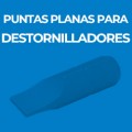 PUNTAS PLANAS PARA DESTORNILLADORES