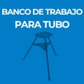 BANCO DE TRABAJO PARA TUBO