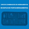 JUEGOS COMBINADOS DE HERRAMIENTAS EN ESTUCHE PORTAHERRAMIENTAS